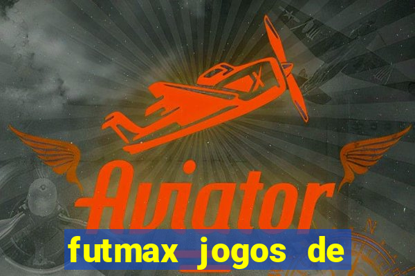 futmax jogos de hoje ao vivo